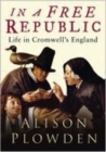 Image for In a free republic  : life in Cromwell&#39;s England