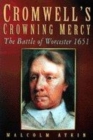Image for Cromwell&#39;s crowning mercy  : the Battle of Worcester, 1651