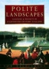 Image for Polite landscapes  : gardens &amp; society in eighteenth-century England