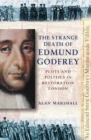 Image for The strange death of Edmund Godfrey  : plots and politics in restoration London