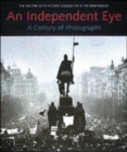 Image for An independent eye  : a century of photographs