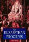 Image for An Elizabethan progress  : the Queen&#39;s journey into East Anglia, 1578