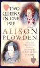 Image for Two queens in one isle  : the deadly relationship between Elizabeth I &amp; Mary Queen of Scots