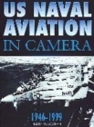 Image for US NAVAL AVIATION IN CAMERA, 1946-1999