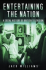 Image for Entertaining the nation  : a social history of British television