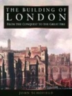 Image for The building of London  : from the Conquest to the Great Fire