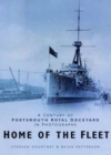 Image for Home of the fleet  : a century of Portsmouth Royal Dockyard in photographs