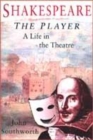 Image for Shakespeare, the player  : a life in the theatre