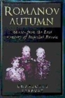 Image for Romanov autumn  : stories from the last century of Imperial Russia