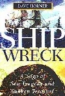 Image for Shipwreck  : a saga of sea tragedy and sunken treasure