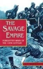 Image for The savage empire  : forgotten wars of the 19th century