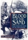 Image for Blood in the sand  : more forgotten wars of the nineteenth century