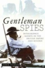 Image for Gentleman spies  : intelligence agents in the British Empire and beyond