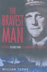 Image for The bravest man  : the story of Richard O&#39;Kane &amp; U.S. submariners in the Pacific War