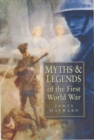 Image for Myths &amp; legends of the First World War