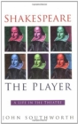 Image for Shakespeare the player  : a life in the theatre