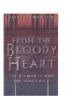 Image for From the bloody heart  : the Stewarts and the Douglases