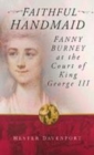 Image for Faithful handmaid  : Fanny Burney at the court of King George III