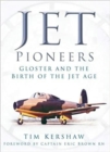 Image for Jet pioneers  : Gloster and the birth of the jet age