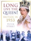 Image for Long live the Queen!  : Britain in 1953