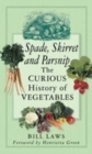 Image for Spade, skirret and parsnip  : the curious history of vegetables