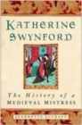 Image for Katherine Swynford  : the history of a medieval mistress