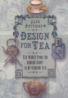Image for Design for tea  : tea wares from the dragon court to afternoon tea