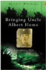 Image for Bringing Uncle Albert home  : a soldier&#39;s tale