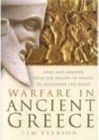 Image for Warfare in Ancient Greece  : arms and armour from the heroes of Homer to Alexander the Great