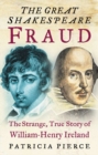 Image for The great Shakespeare fraud  : the strange, true story of William-Henry Ireland