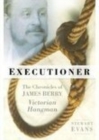 Image for Executioner  : the chronicles of James Berry, Victorian hangman