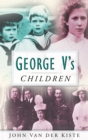 Image for George V&#39;s Children