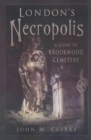 Image for London&#39;s Necropolis  : a guide to Brookwood Cemetery
