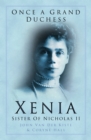 Image for Once a grand duchess  : Xenia, sister of Nicholas II