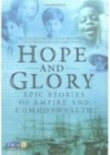 Image for Hope and glory  : epic stories of Empire and Commonwealth