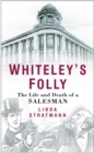 Image for Whiteley&#39;s folly  : the life and death of a salesman