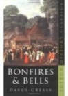 Image for Bonfires &amp; bells  : national memory and the Protestant calendar in Elizabethan and Stuart England