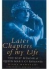 Image for Later chapters of my life  : the lost memoir of Queen Marie of Romania