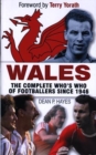 Image for Wales  : the complete who&#39;s who of footballers since 1946
