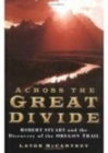 Image for Across the great divide  : Robert Stuart and the discovery of the Oregon Trail
