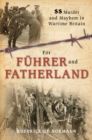 Image for For Fèuhrer and fatherland  : SS murder and mayhem in wartime Britain