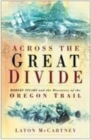 Image for Across the great divide  : Robert Stuart and the discovery of the Oregon Trail