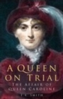 Image for A queen on trial  : the affair of Queen Caroline
