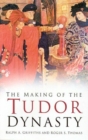 Image for The Making of the Tudor Dynasty