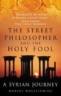 Image for The street philosopher and the holy fool  : a Syrian journey