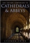 Image for The Sutton Companion to Cathedrals &amp; Abbeys