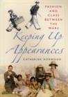 Image for Keeping up appearances  : fashion and class between the wars