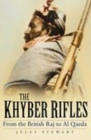 Image for The Khyber Rifles  : from the British Raj to Al Qaeda