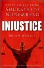 Image for Injustice  : state trials from Socrates to Nuremberg