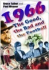Image for 1966  : the good, the bad and the football